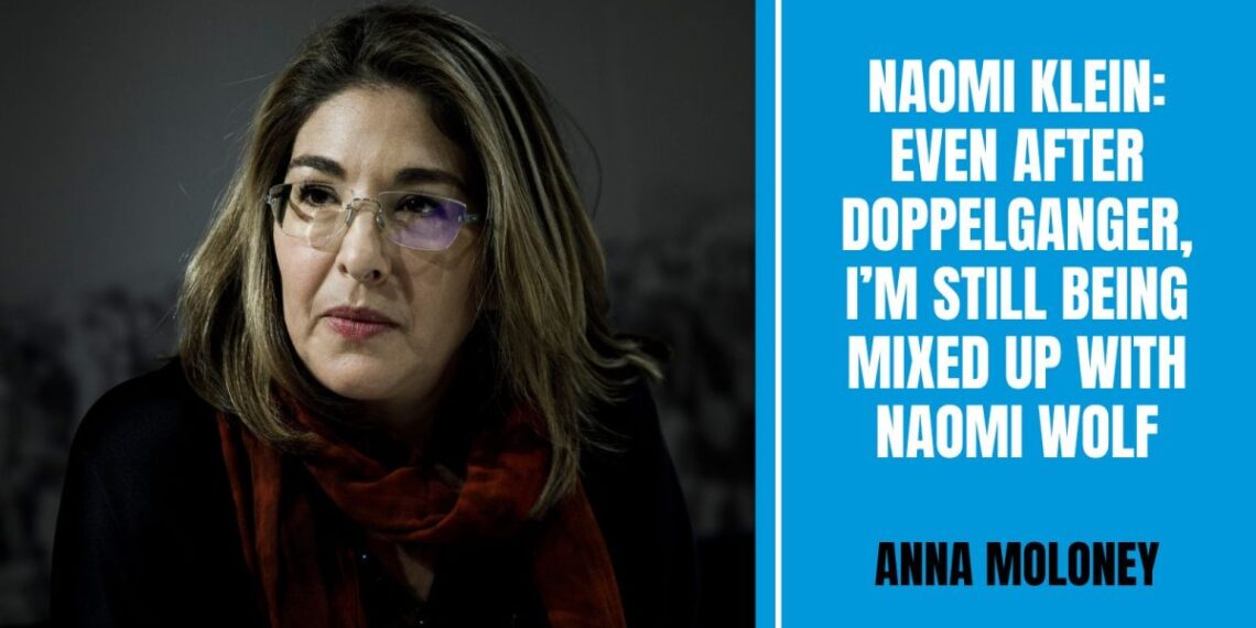 Even after Doppelganger, I’m still being mixed up with Naomi Wolf