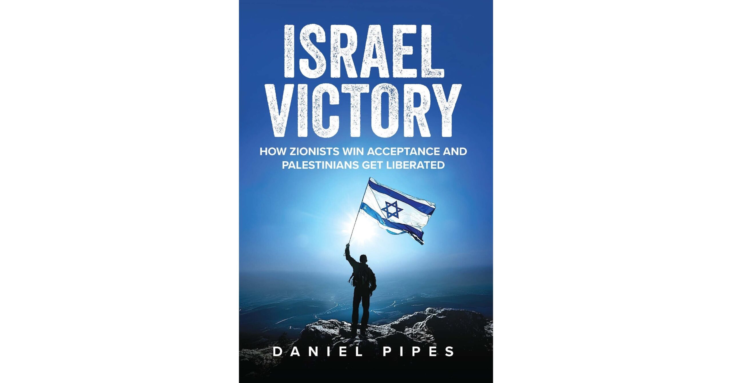 New Book by Daniel Pipes Challenges Conventional Wisdom about the Palestinian-Israeli Conflict New Book by Daniel Pipes Challenges Conventional Wisdom about the Palestinian-Israeli Conflict