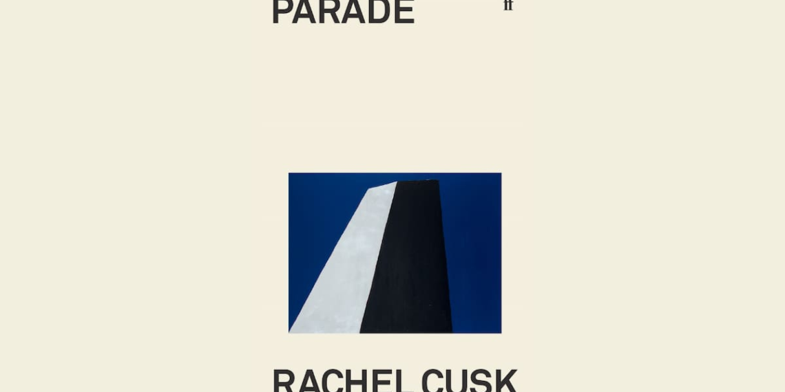 How Rachel Cusk’s 12th novel Parade pushes fiction’s boundaries