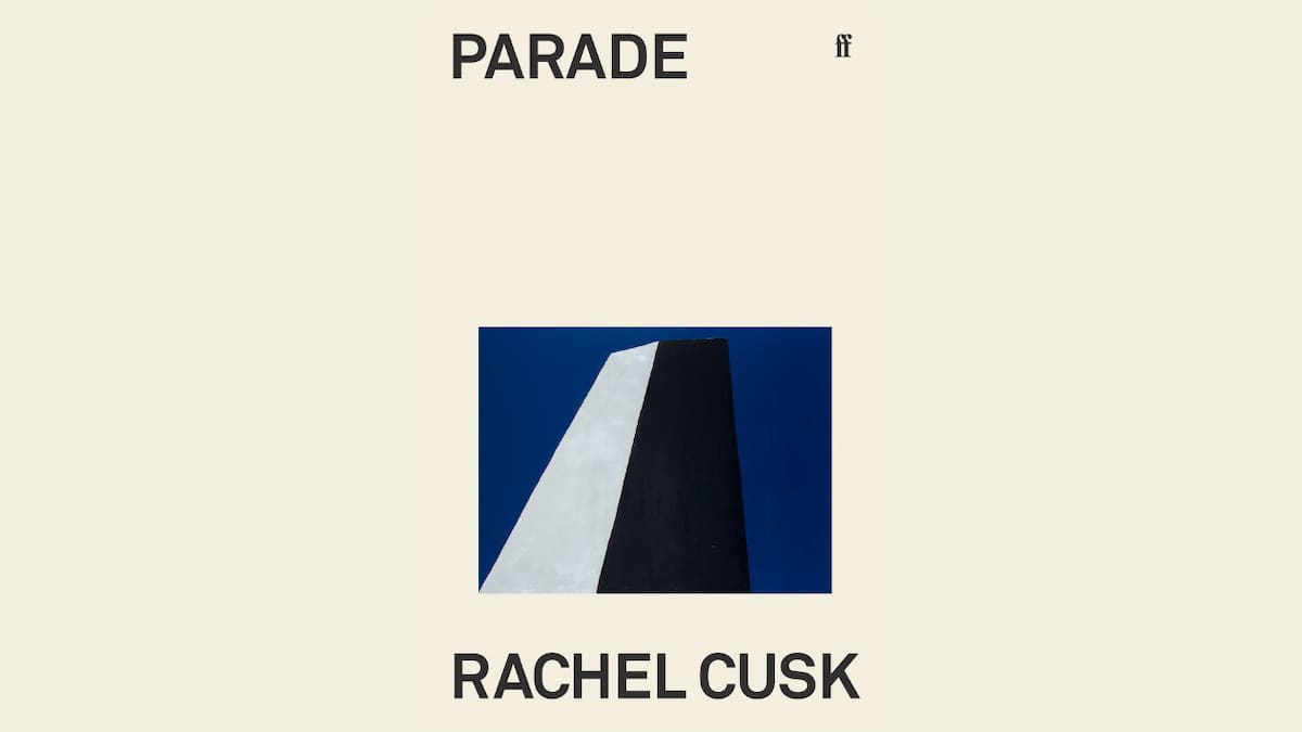 How Rachel Cusk’s 12th novel Parade pushes fiction’s boundaries How Rachel Cusk’s 12th novel Parade pushes fiction’s boundaries