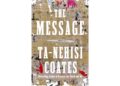 Ta-Nehisi Coates Explores the Power of Stories in New Nonfiction Book ‘The Message’ Ta-Nehisi Coates Explores the Power of Stories in New Nonfiction Book ‘The Message’