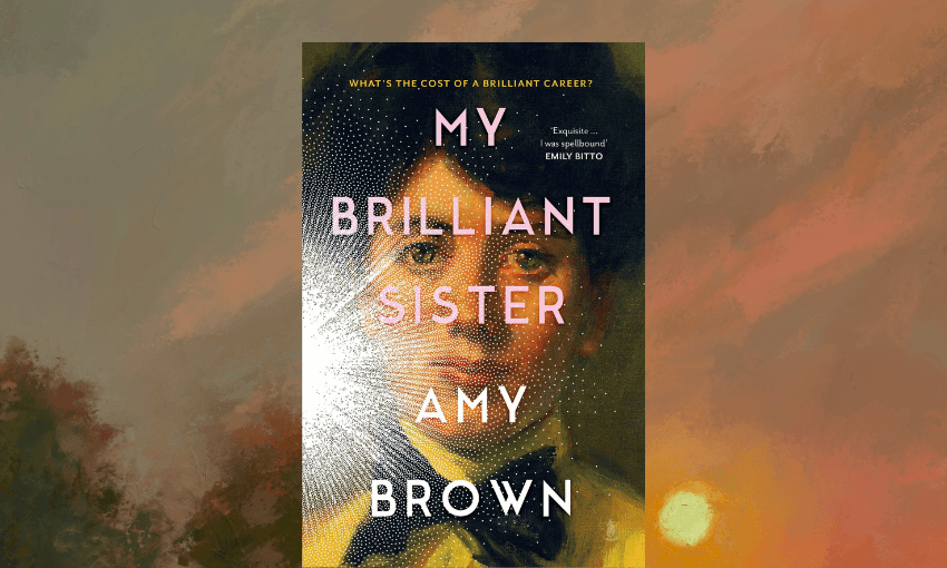 ‘The sort of book that lingers’: My Brilliant Sister by Amy Brown, reviewed