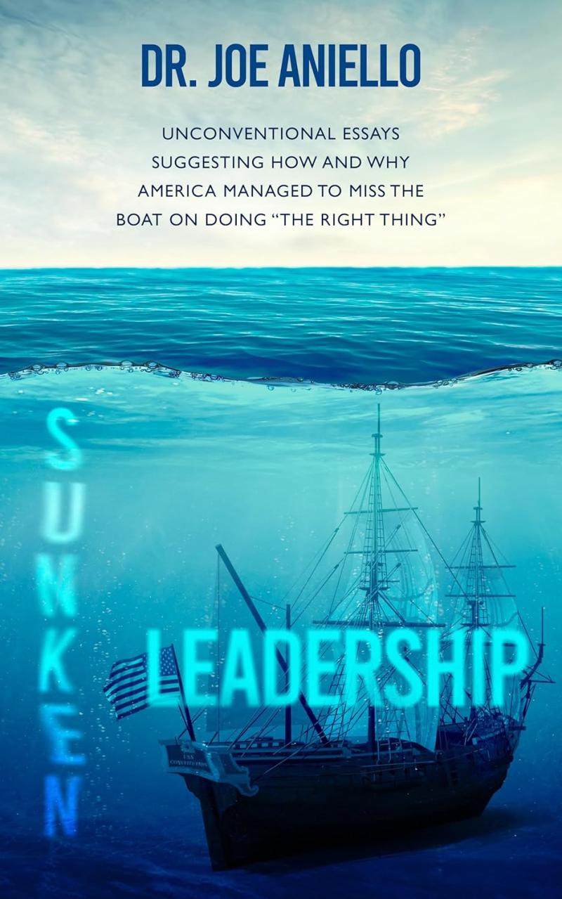 New book “Sunken Leadership” by Dr. Joe Aniello is released, New book “Sunken Leadership” by Dr. Joe Aniello is released,