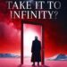“Why Not Take It To Infinity?”