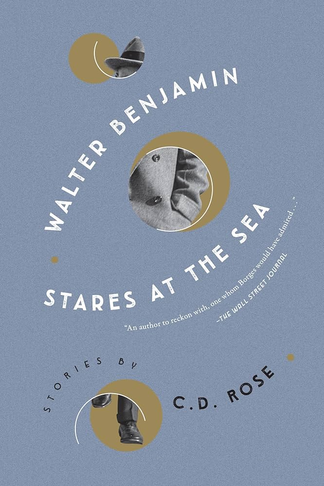 Ian Mond Reviews Walter Benjamin Stares at the Sea by C.D. Rose – Locus Online Ian Mond Reviews Walter Benjamin Stares at the Sea by C.D. Rose – Locus Online