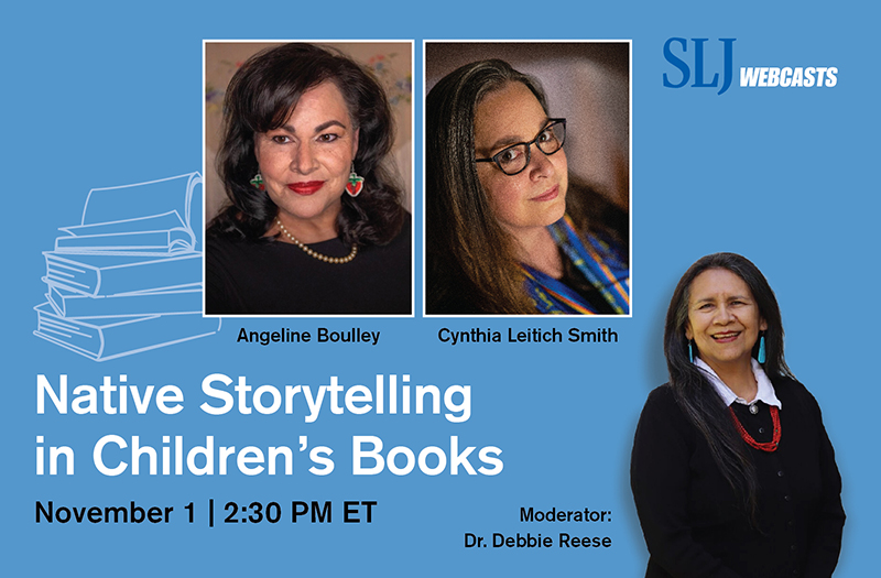 Webcast: Native Storytelling in Children’s Books with Angeline Boulley, Cynthia Leitich Smith, and Debbie Reese