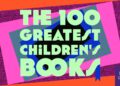 BBC Culture reveals 100 greatest children’s books of all time BBC Culture reveals 100 greatest children’s books of all time