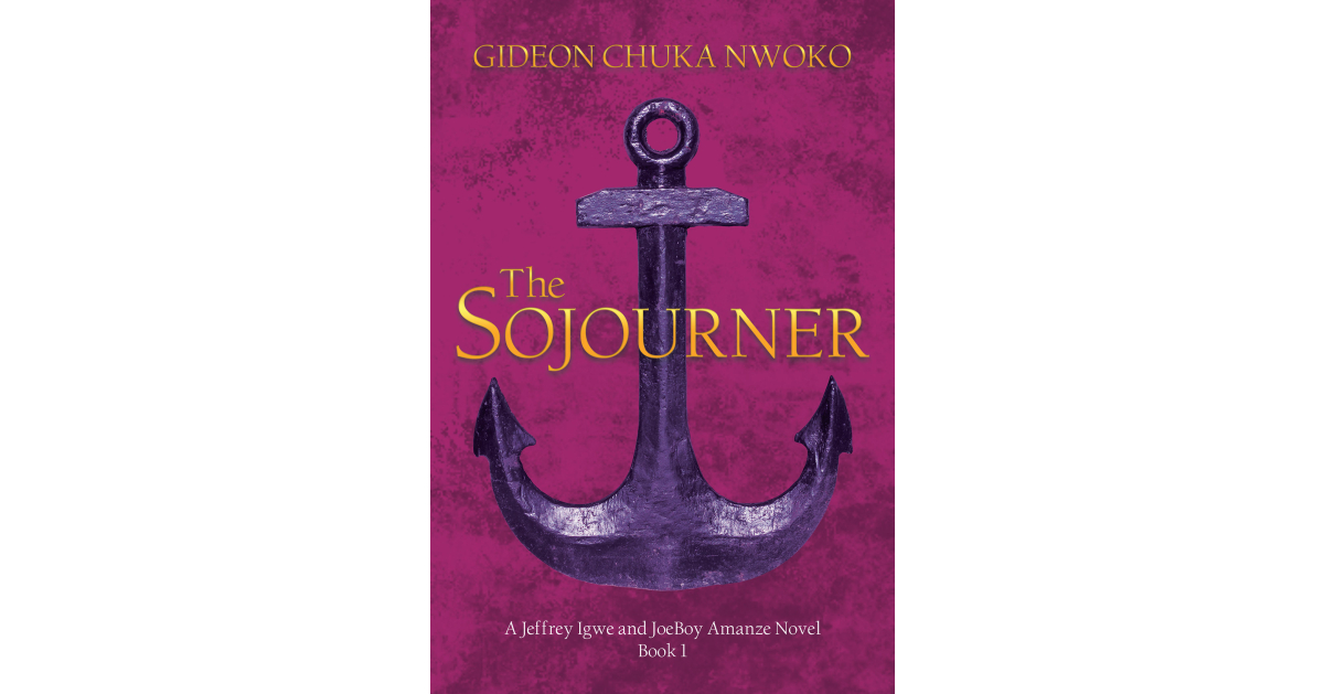 Author Gideon Chuka Nwoko’s New Book, “The Sojourner,” is a Compelling Historical Fiction Following Two Friends and Their Lives in Post-Civil War Nigeria Author Gideon Chuka Nwoko’s New Book, “The Sojourner,” is a Compelling Historical Fiction Following Two Friends and Their Lives in Post-Civil War Nigeria