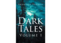 Author Brandon Penrod’s New Book, “Dark Tales: Volume 1,” is a Riveting and Enthralling Anthology Series Containing Five Twisted and Sinister Short Stories