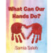 Author Samia Saleh’s New Book, “What Can Our Hands Do?” is a Thought-Provoking Look at How One Can Use Their Hands in All Sorts of Ways Throughout Their Day Author Samia Saleh’s New Book, “What Can Our Hands Do?” is a Thought-Provoking Look at How One Can Use Their Hands in All Sorts of Ways Throughout Their Day