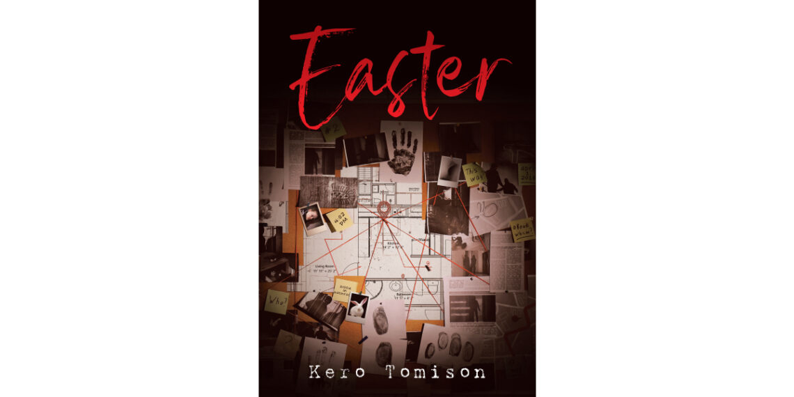 Author Kero Tomison’s New Book, “Easter,” is a Chilling and Gripping Novel About a Misunderstood Teenager with an Explosive Temper
