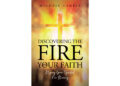 Author Michael Gamble’s New Book, “Discovering the Fire in Your Faith: Keeping Your Spiritual Fire Burning,” Enhances the Faith of Readers Author Michael Gamble’s New Book, “Discovering the Fire in Your Faith: Keeping Your Spiritual Fire Burning,” Enhances the Faith of Readers