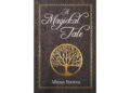 Author Midas Sienna’s New Book, “A Magickal Tale,” is a Spellbinding Work of Fantasy Fiction Following a Young Woman on Her Journey Toward an Otherworldly Destiny