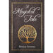 Author Midas Sienna’s New Book, “A Magickal Tale,” is a Spellbinding Work of Fantasy Fiction Following a Young Woman on Her Journey Toward an Otherworldly Destiny