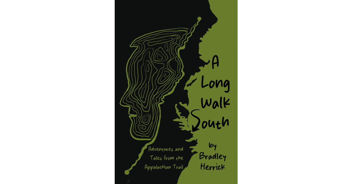 Author Bradley Herrick’s New Book, “A Long Walk South: Adventures and Tales from the Appalachian Trail,” is an Unforgettable True-Life Adventure Author Bradley Herrick’s New Book, “A Long Walk South: Adventures and Tales from the Appalachian Trail,” is an Unforgettable True-Life Adventure