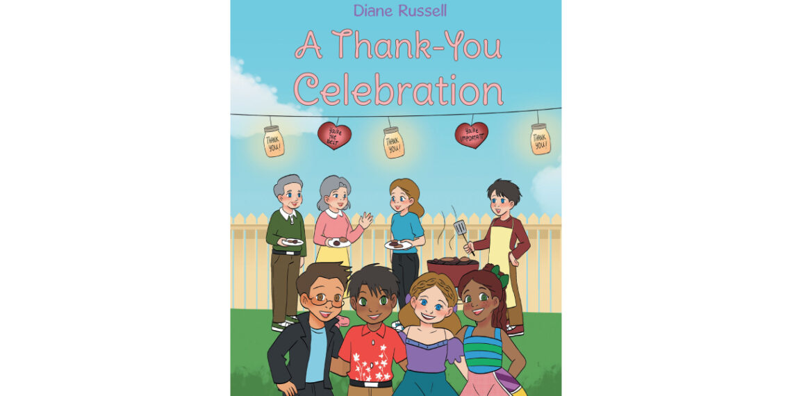 Author Diane Russell’s New Book, “A Thank You Celebration,” Follows a Young Girl as She Prepares for a Special Party to Thank Her Parents for All They’ve Taught Her Author Diane Russell’s New Book, “A Thank You Celebration,” Follows a Young Girl as She Prepares for a Special Party to Thank Her Parents for All They’ve Taught Her