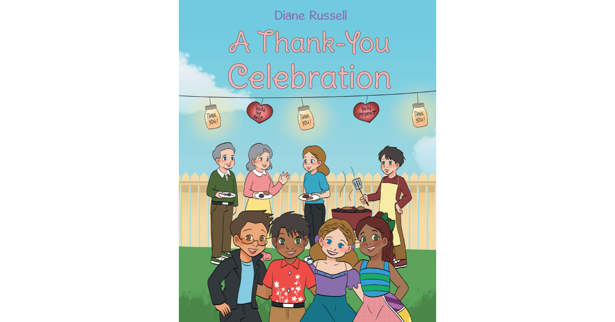 Author Diane Russell’s New Book, “A Thank You Celebration,” Follows a Young Girl as She Prepares for a Special Party to Thank Her Parents for All They’ve Taught Her Author Diane Russell’s New Book, “A Thank You Celebration,” Follows a Young Girl as She Prepares for a Special Party to Thank Her Parents for All They’ve Taught Her