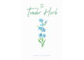 Darelle Jean Gil’s Newly Released “The Tender Herb” is a Heartwarming Anthology That Offers Comfort, Hope, and Encouraging Faith Darelle Jean Gil’s Newly Released “The Tender Herb” is a Heartwarming Anthology That Offers Comfort, Hope, and Encouraging Faith