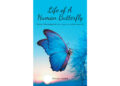 Patricia Goodwyn’s New Book, “Life of a Human Butterfly,” is a Powerful Exploration of Human Transformation That Can Lead to a Whole New Capacity and Perception