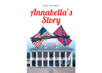 Mary Jo Schell’s New Book, “Annabella’s Story,” Centers Around a Young Woman’s Life as She and Her Family Live Through the Civil War on Their Plantation