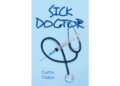 Author Curtis Tildon’s New Book, “Sick Doctor,” is a Provocative New Thriller That Follows a Plastic Surgeon with a Twisted Secret He Will Stop at Nothing to Hide Author Curtis Tildon’s New Book, “Sick Doctor,” is a Provocative New Thriller That Follows a Plastic Surgeon with a Twisted Secret He Will Stop at Nothing to Hide