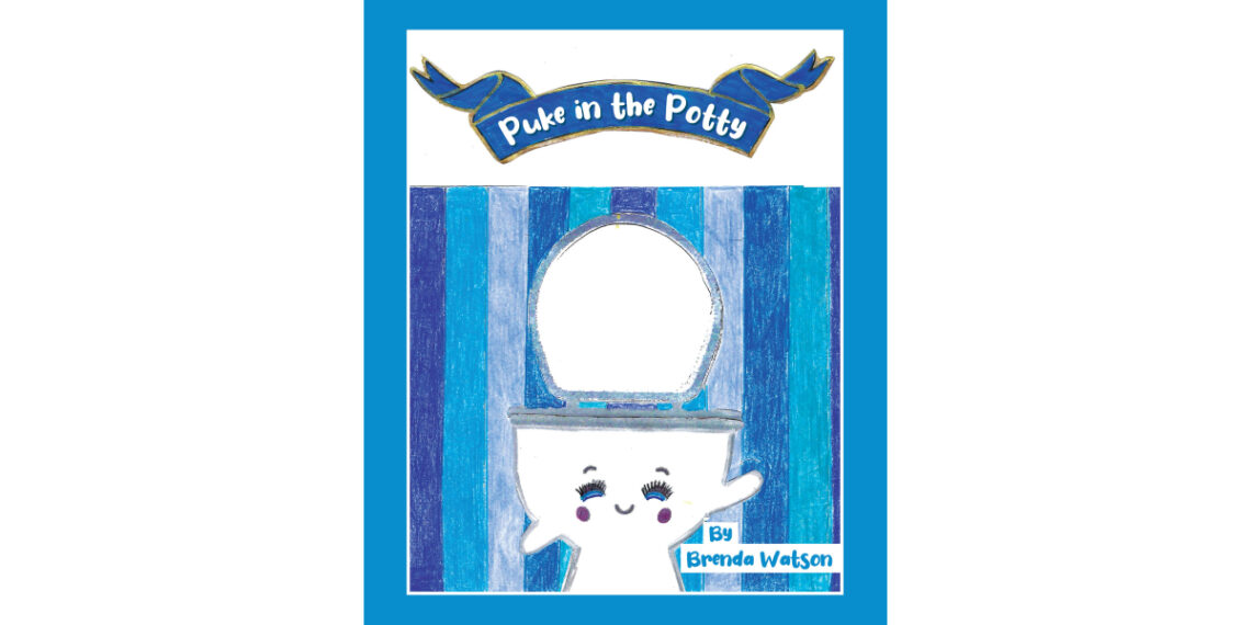 Author Brenda Watson’s New Book, “Puke in the Potty,” Boldly Tackles New Subject Matter in a Fun Positive Light