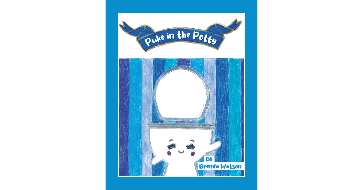Author Brenda Watson’s New Book, “Puke in the Potty,” Boldly Tackles New Subject Matter in a Fun Positive Light Author Brenda Watson’s New Book, “Puke in the Potty,” Boldly Tackles New Subject Matter in a Fun Positive Light