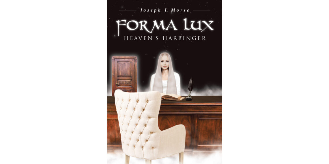 Author Joseph J. Morse’s New Book, “Forma Lux Heaven’s Harbinger,” is a Collection of Three Stories Centered Around an Angel Sent to Deliver Messages to Mankind