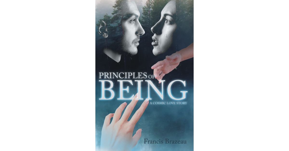 Author Francis Brazeau’s New Book, “Principles of Being: A Cosmic Love Story,” Invites Readers to Embark on an Unforgettable Journey of Romance and Redemption