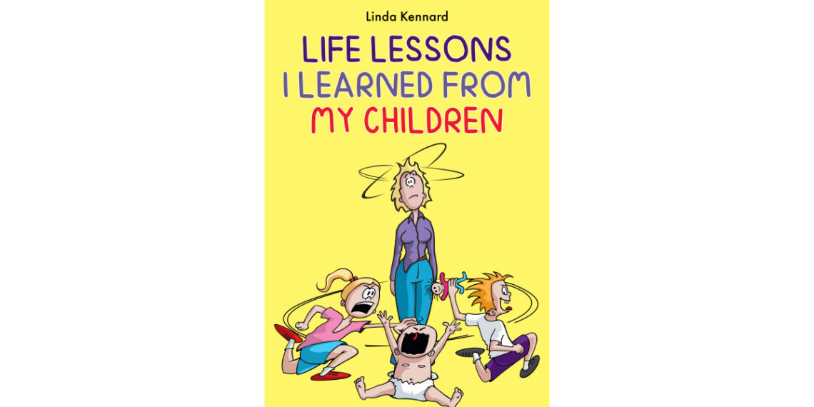 Author Linda Kennard’s New Book, “Life Lessons I Learned from My Children,” is a Heartwarming Memoir Detailing Insights Gleaned by the Author Through Parenthood
