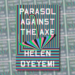 Unknowable Cities and Elusive Stories: Helen Oyeyemi’s Parasol Against the Axe