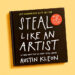 Steal Like An Artist – a book by Austin Kleon Steal Like An Artist – a book by Austin Kleon