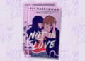 Should You Read ‘Not in Love’ by Ali Hazelwood?