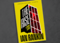 Everything about Ian Rankin’s newest crime thriller Everything about Ian Rankin’s newest crime thriller