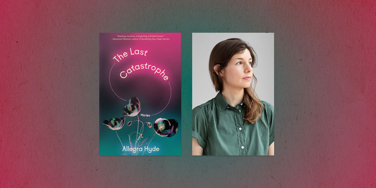 Allegra Hyde Balances Both Hope and Despair in Her New Short Story Collection Allegra Hyde Balances Both Hope and Despair in Her New Short Story Collection