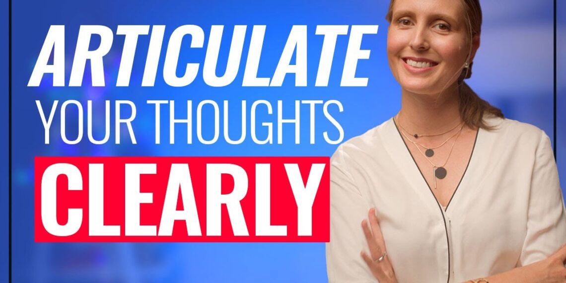 Articulate Your Thoughts Clearly: 3 PRECISE Steps! Articulate Your Thoughts Clearly: 3 PRECISE Steps!