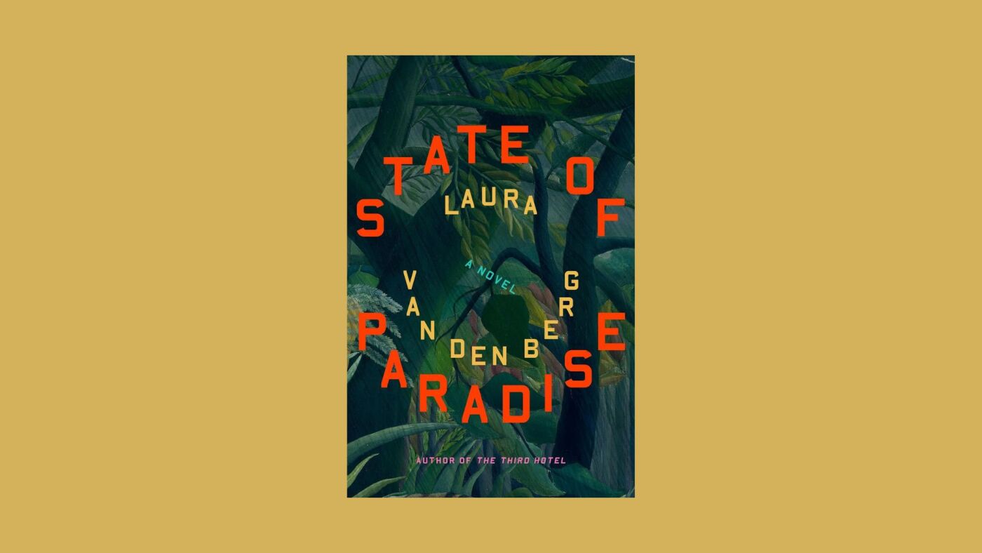 Laura van den Berg’s ‘State of Paradise’ book review : NPR Laura van den Berg’s ‘State of Paradise’ book review : NPR