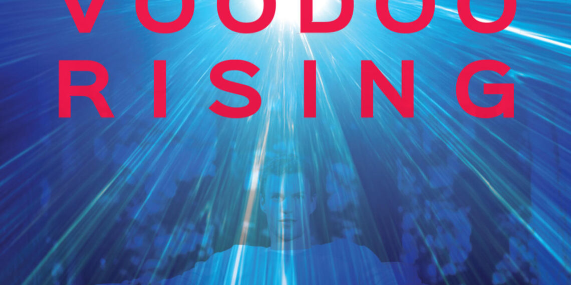 VOODOO RISING Promises Action and Adventure with a Paranormal Twist VOODOO RISING Promises Action and Adventure with a Paranormal Twist