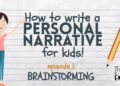 Writing a Personal Narrative – Episode 1: Brainstorming a Story for Kids Writing a Personal Narrative – Episode 1: Brainstorming a Story for Kids