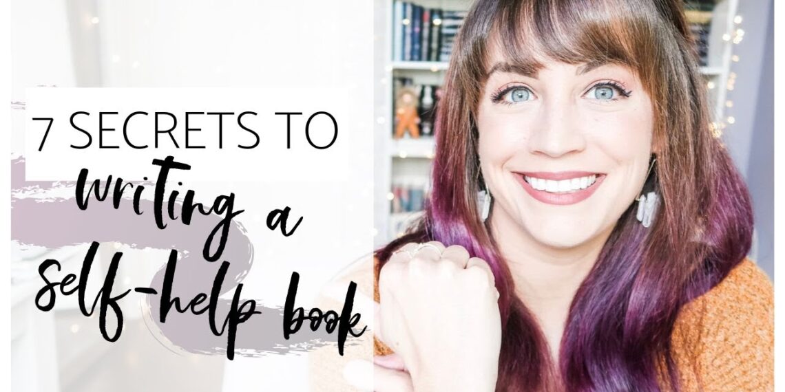 7 SECRETS TO WRITING A MUST-READ SELF-HELP BOOK