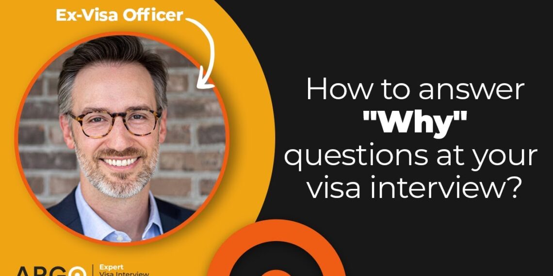 How to answer “Why” questions at your visa interview | Secrets from a Former U.S. Visa Officer How to answer “Why” questions at your visa interview | Secrets from a Former U.S. Visa Officer