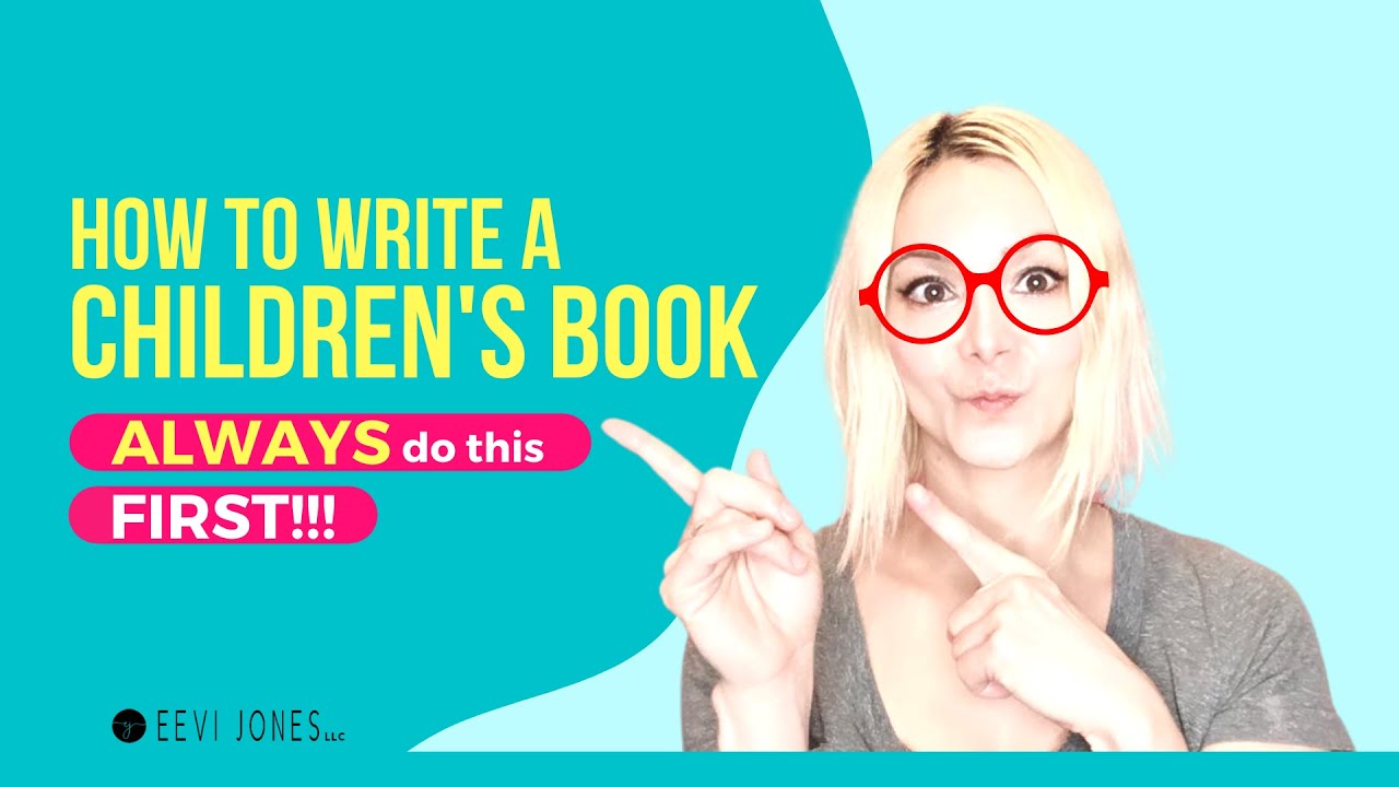 How to Write a Children’s Book – ALWAYS DO THIS FIRST! How to Write a Children’s Book – ALWAYS DO THIS FIRST!