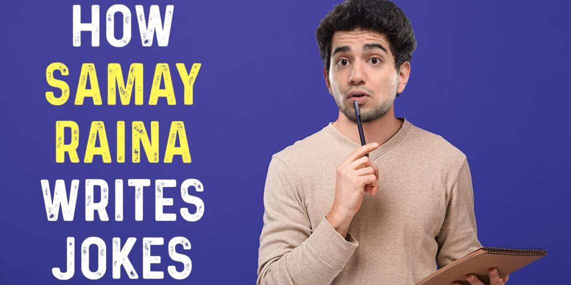 HOW SAMAY RAINA WRITES JOKES