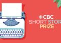 2024 CBC Short Story Prize is now closed 2024 CBC Short Story Prize is now closed
