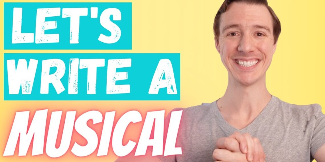 How to Write A Musical (STEP-BY-STEP) – Book, Music, and Lyrics