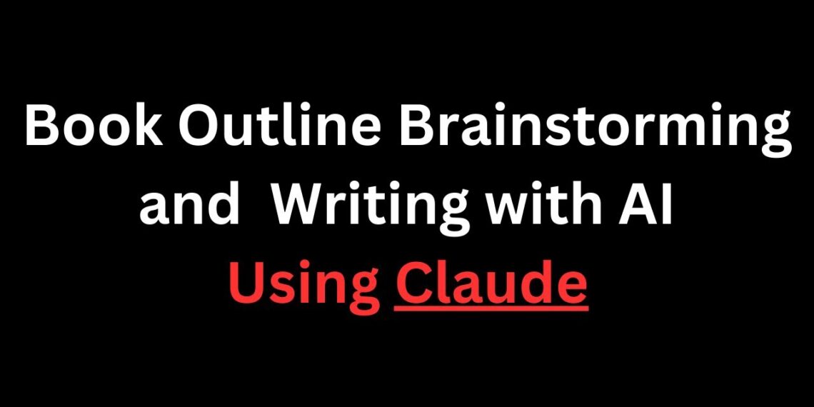 AI-Powered Book Brainstorming & Writing Process with Claude