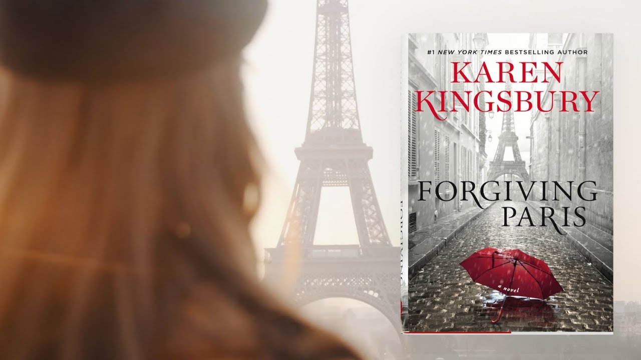FORGIVING PARIS – Karen Kingsbury – Book Trailer FORGIVING PARIS – Karen Kingsbury – Book Trailer