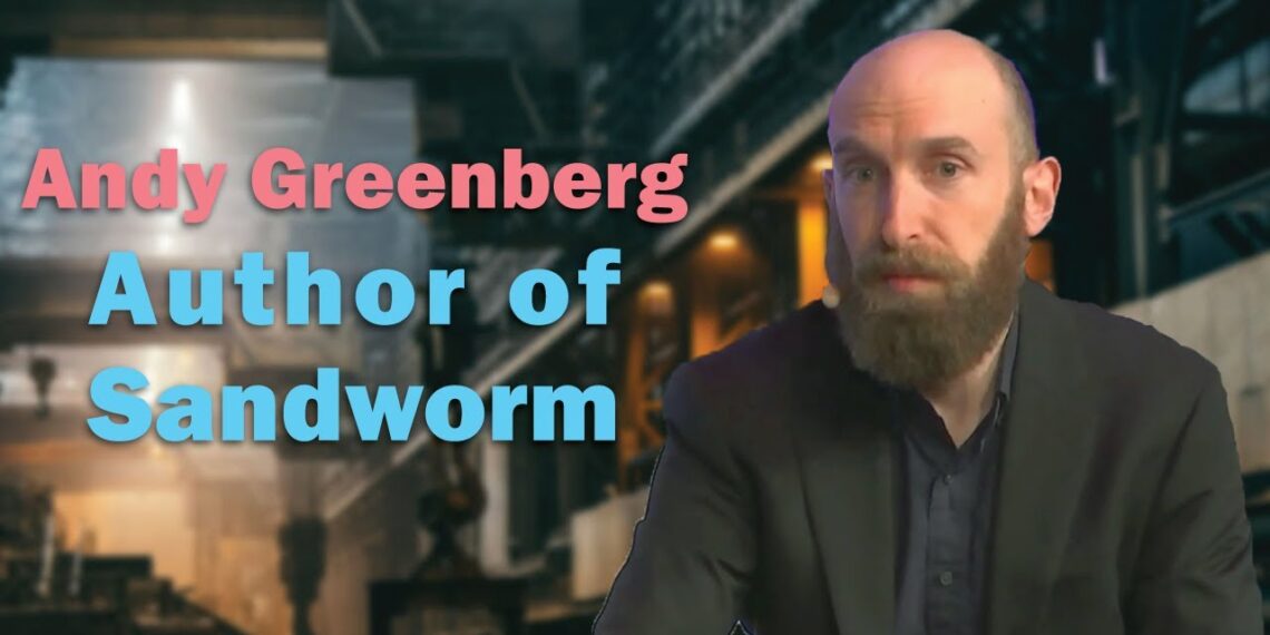 Interview with Andy Greenberg, Author of Sandworm