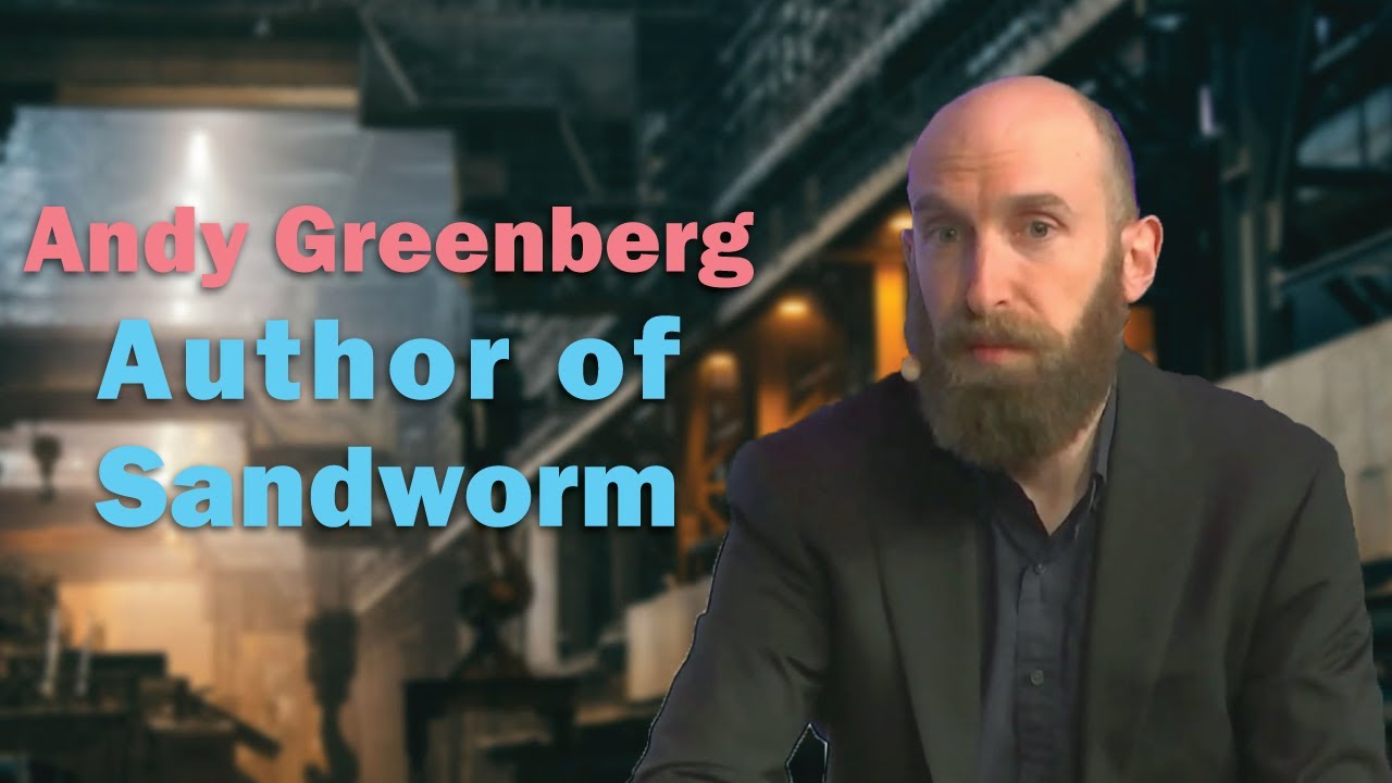 Interview with Andy Greenberg, Author of Sandworm