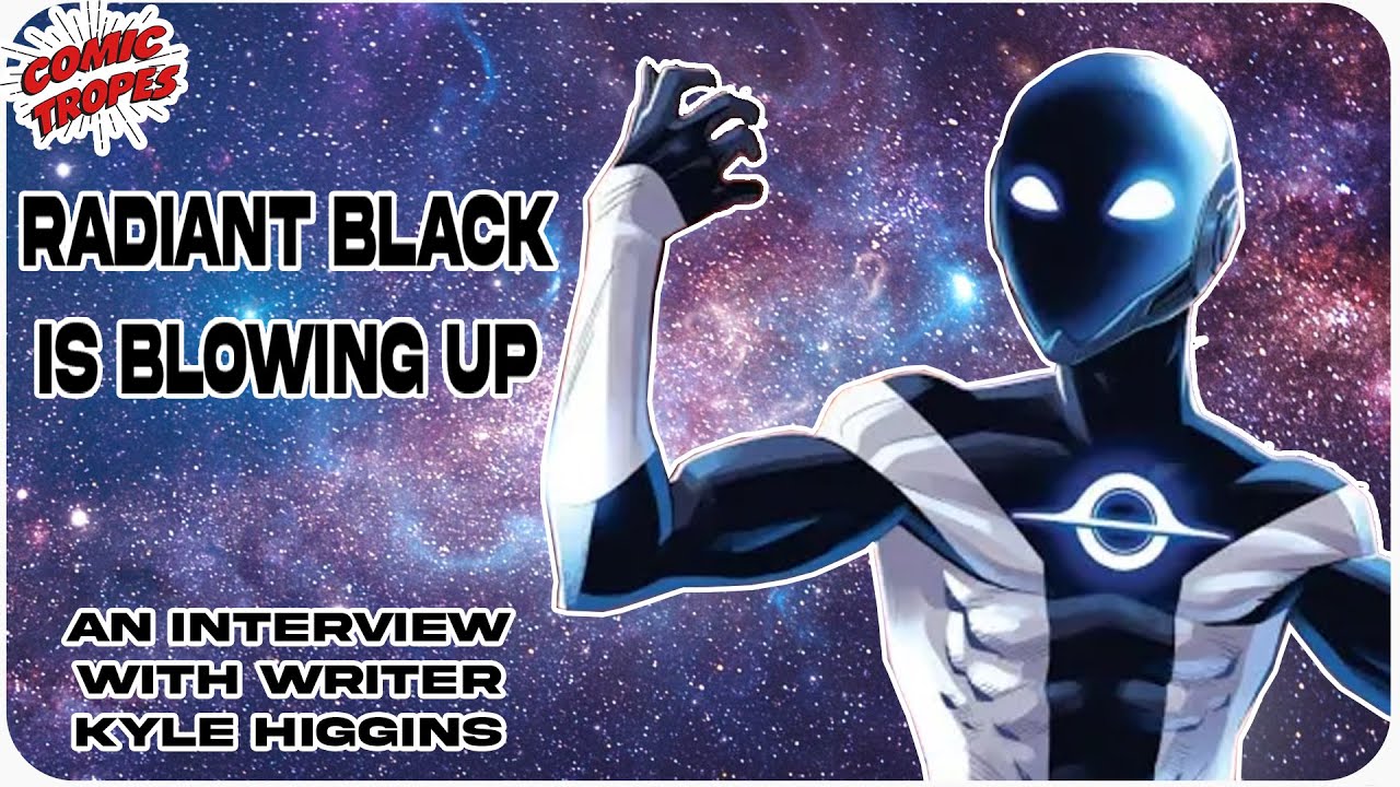 Radiant Black is Blowing Up: An interview with Its Writer, Kyle Higgins Radiant Black is Blowing Up: An interview with Its Writer, Kyle Higgins